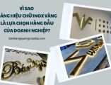 Vì sao bảng hiệu chữ inox vàng là lựa chọn hàng đầu của doanh nghiệp?